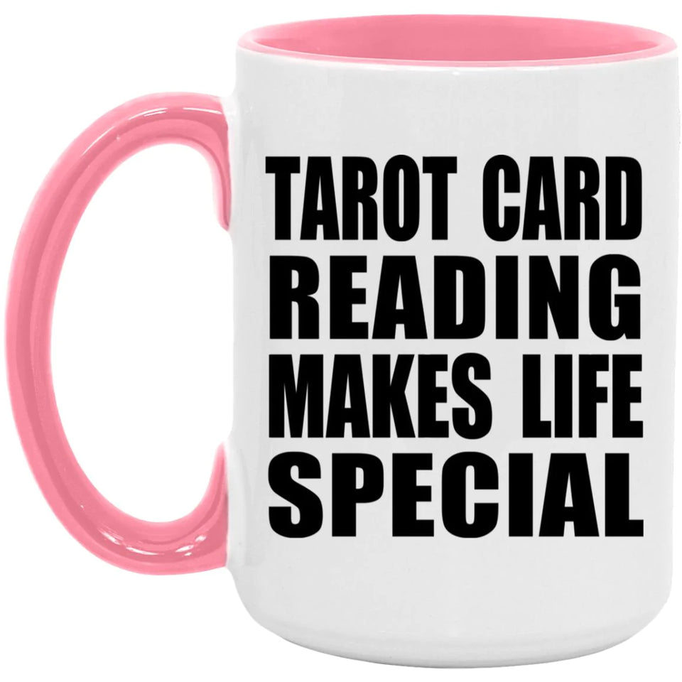 Tarot Card Reading Makes Life Special - 15oz Accent Mug Pink