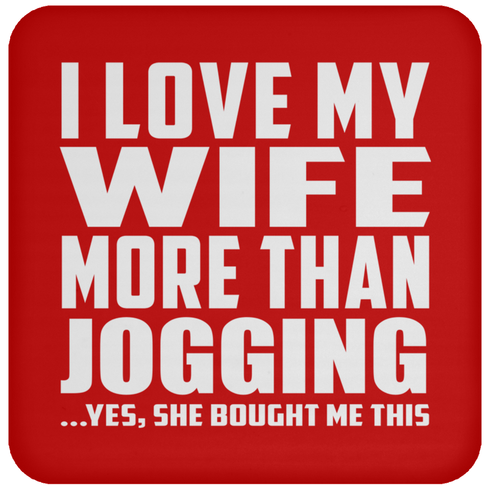 I Love My Wife More Than Jogging - Drink Coaster
