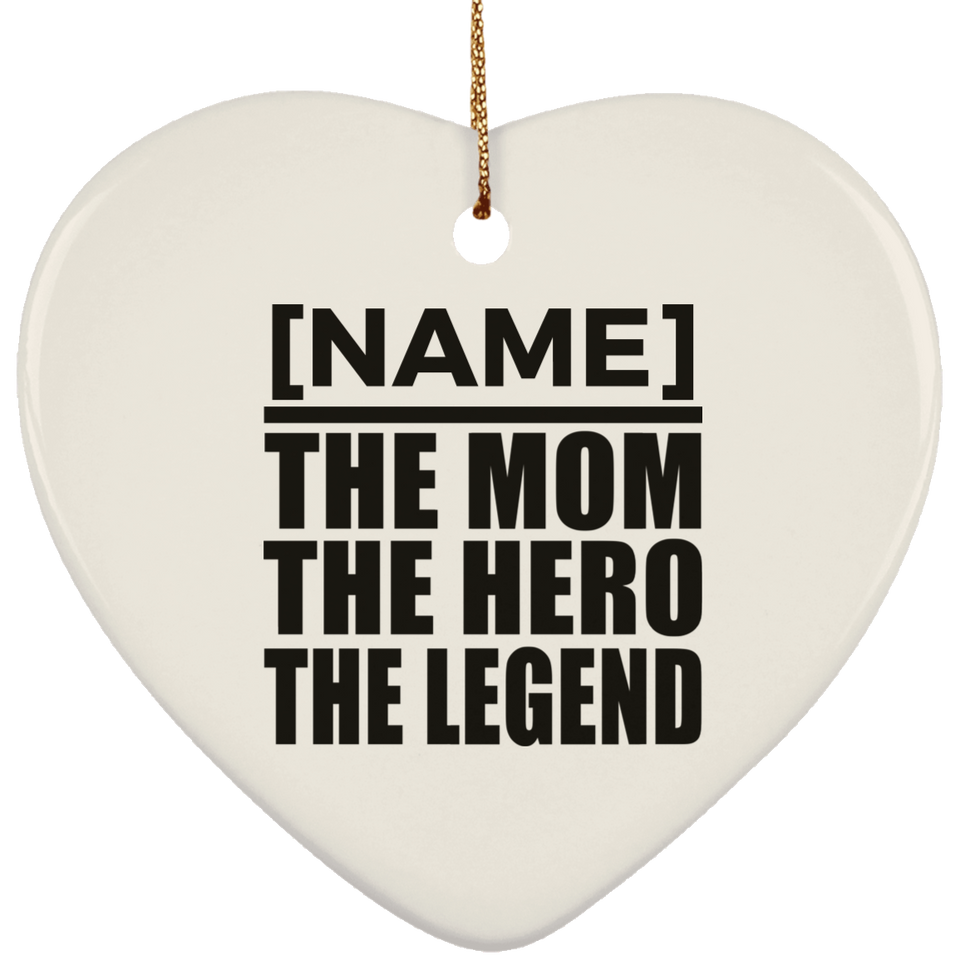 Personalized Gift, Name The Mom Hero Legend - Ceramic Ornament