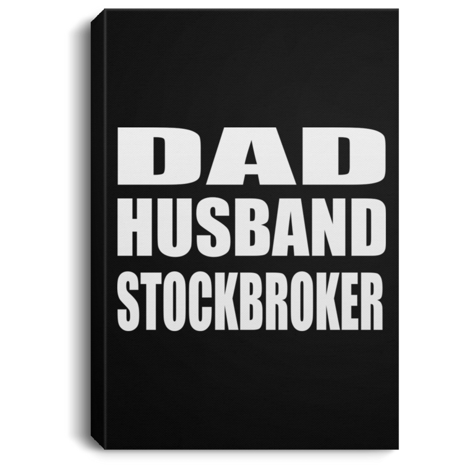 Dad Husband Stockbroker - Canvas Portrait