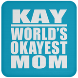 Kay World's Okayest Mom - Drink Coaster