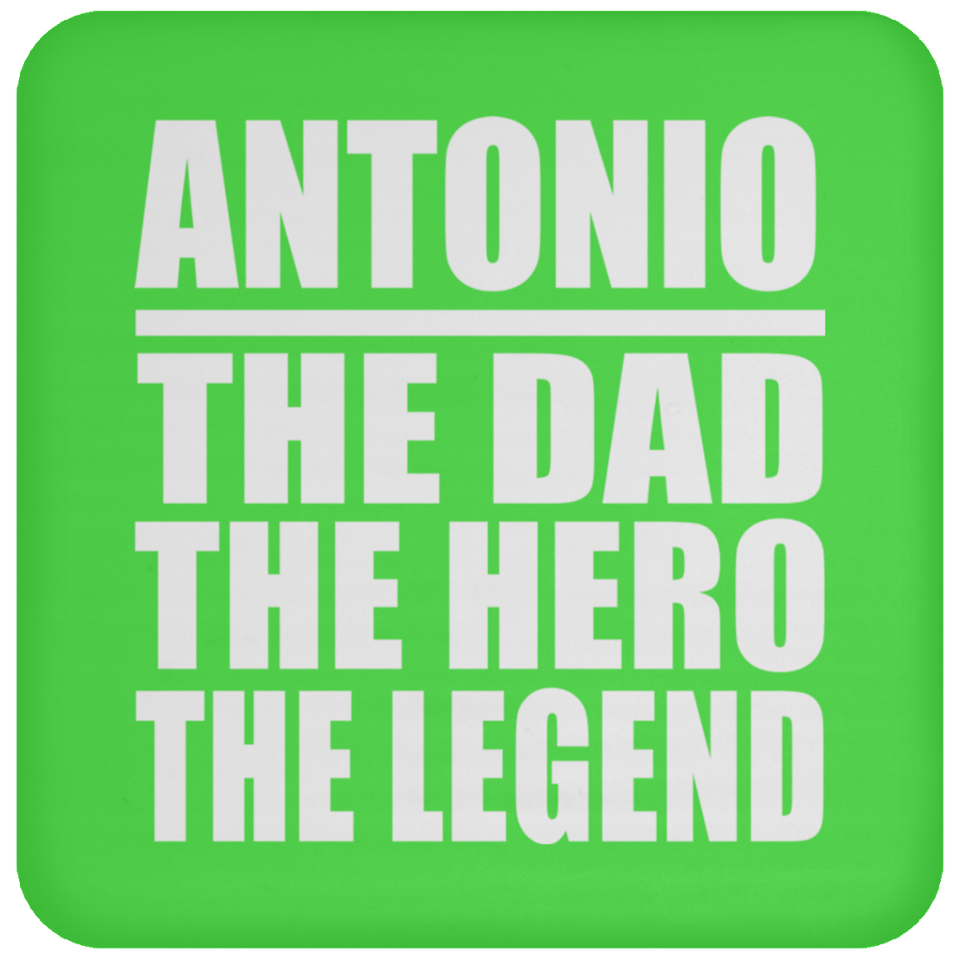 Antonio The Dad The Hero The Legend - Drink Coaster