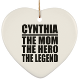 Cynthia The Mom The Hero The Legend - Heart Ornament
