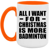 All I Want For Christmas Is More Badminton - 15oz Accent Mug Orange