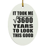 60th Birthday Took Square Root of 3600 Years To Look Good - Oval Ornament