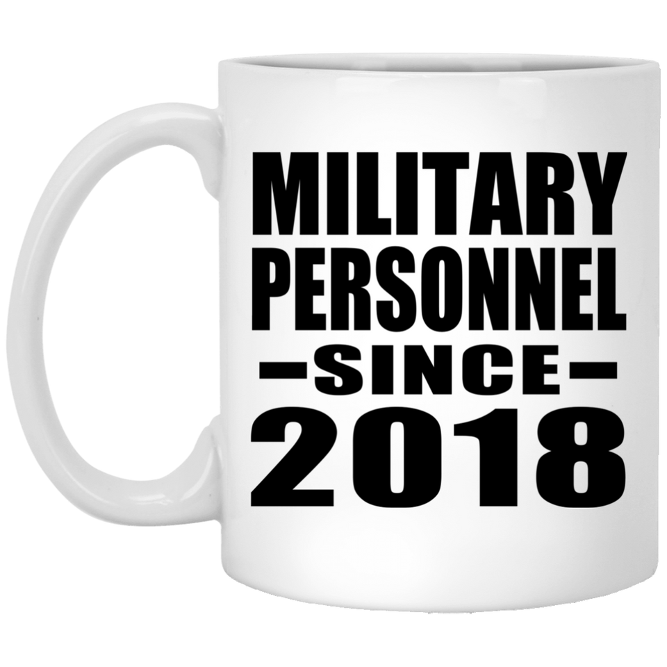 Military Personnel Since 2018 - 11 Oz Coffee Mug
