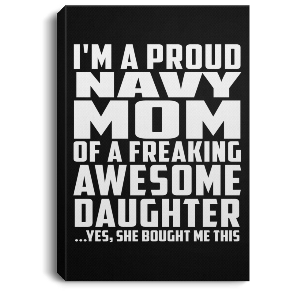Proud Navy Mom Of Awesome Daughter - Canvas Portrait