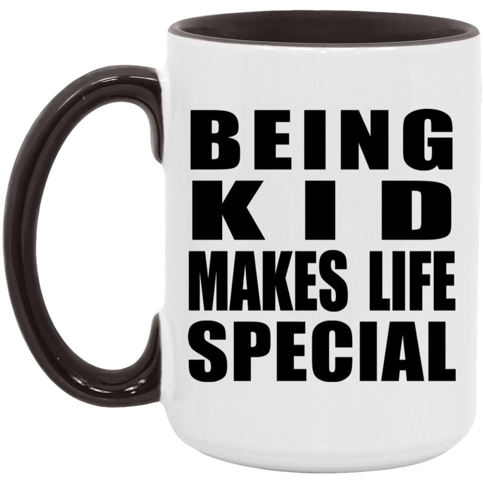 Being Kid Makes Life Special - 15oz Accent Mug Black