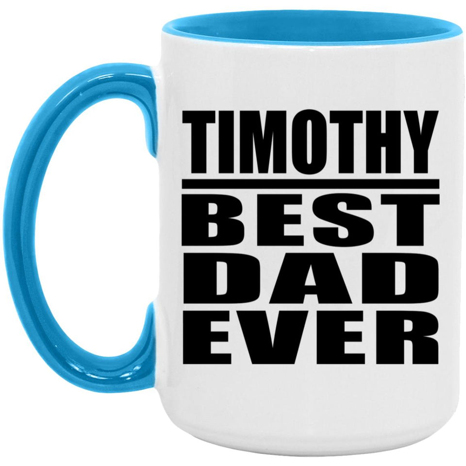 Timothy Best Dad Ever - 15oz Accent Mug Blue