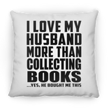 I Love My Husband More Than Collecting Books - Throw Pillow