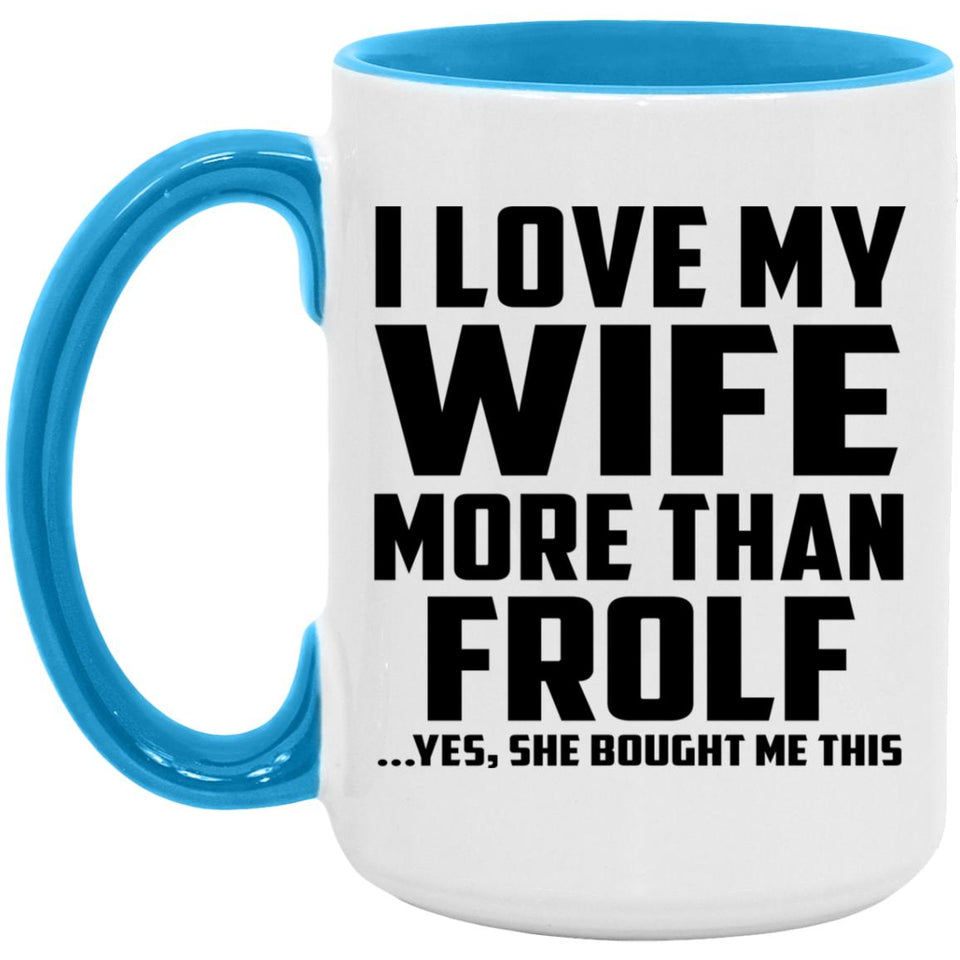 I Love My Wife More Than Frolf - 15oz Accent Mug Blue