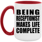 Being Receptionist Makes Life Complete - 15oz Accent Mug Red