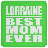 Lorraine Best Mom Ever - Drink Coaster