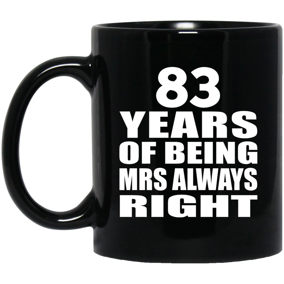 83rd Anniversary 83 Years of Being Mrs Always Right - 11oz Coffee Mug Black