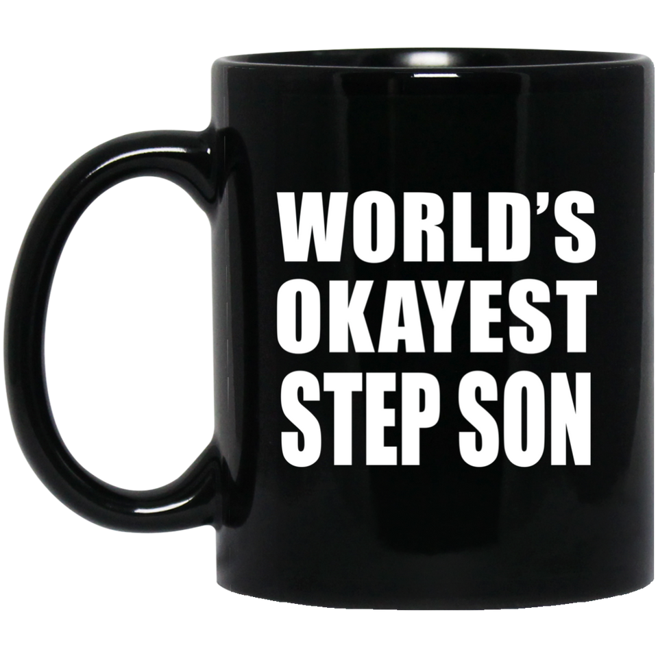 World's Okayest Step Son - 11 Oz Coffee Mug Black