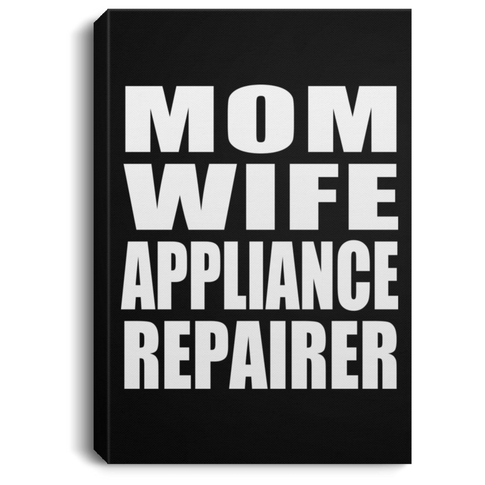 Mom Wife Appliance Repairer - Canvas Portrait