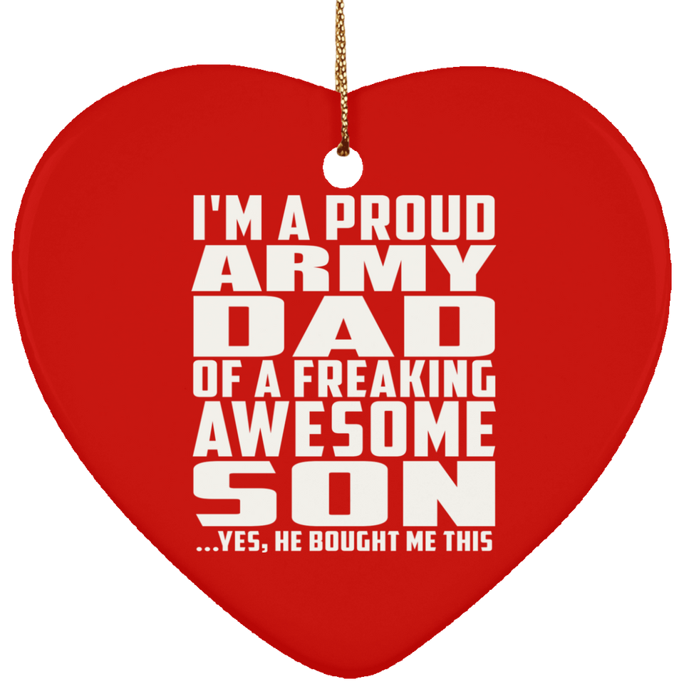 Proud Army Dad Of Awesome Son - Heart Ornament