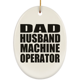 Dad Husband Machine Operator - Oval Ornament