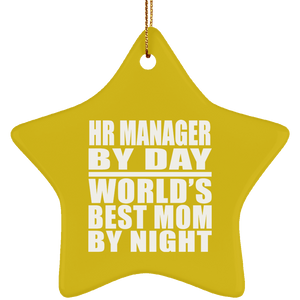 HR Manager By Day World's Best Mom By Night - Star Ornament