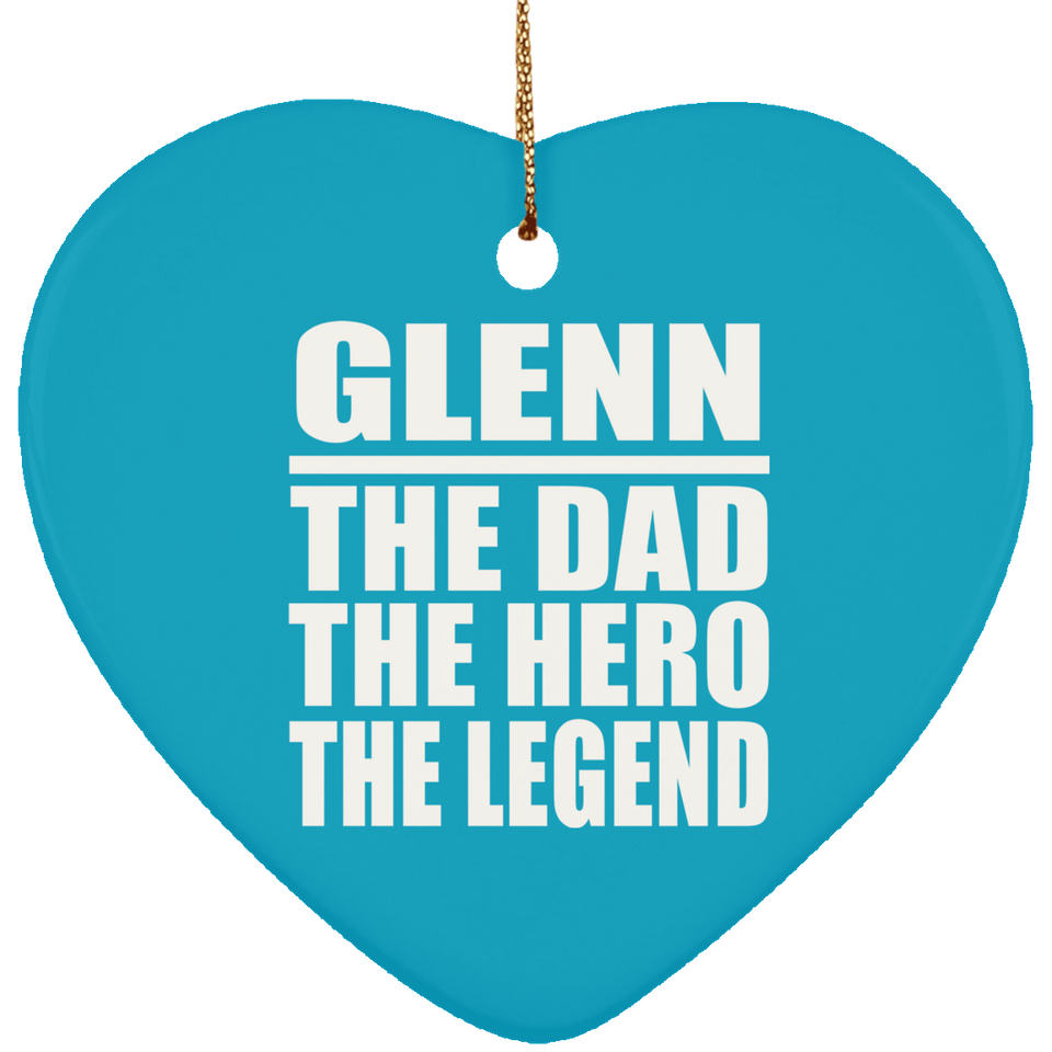 Glenn The Dad The Hero The Legend - Heart Ornament