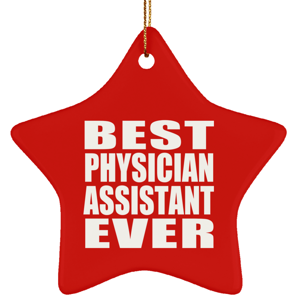 Best Physician Assistant Ever - Star Ornament