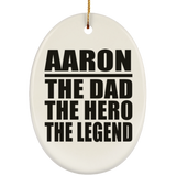 Aaron The Dad The Hero The Legend - Oval Ornament