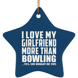 I Love My Girlfriend More Than Bowling - Star Ornament
