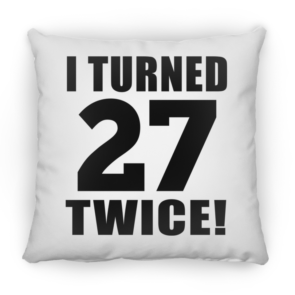 54th Birthday I Turned 27 Twice - Throw Pillow