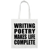 Writing Poetry Makes Life Complete - Tote Bag White