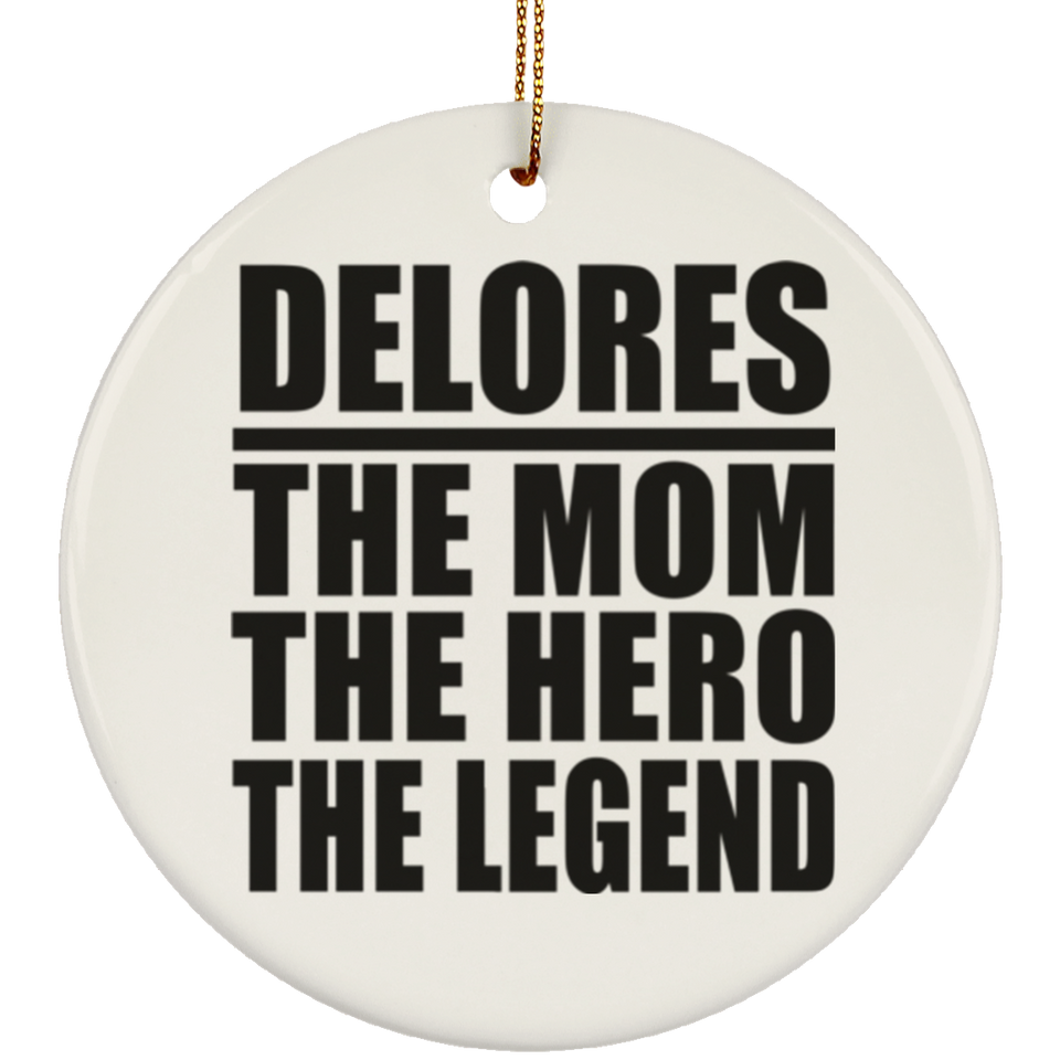 Delores The Mom The Hero The Legend - Circle Ornament