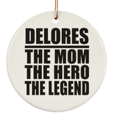 Delores The Mom The Hero The Legend - Circle Ornament