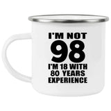 98th Birthday I'm Not 98 I'm 18 With 80 Years Experience - 12oz Camping Mug