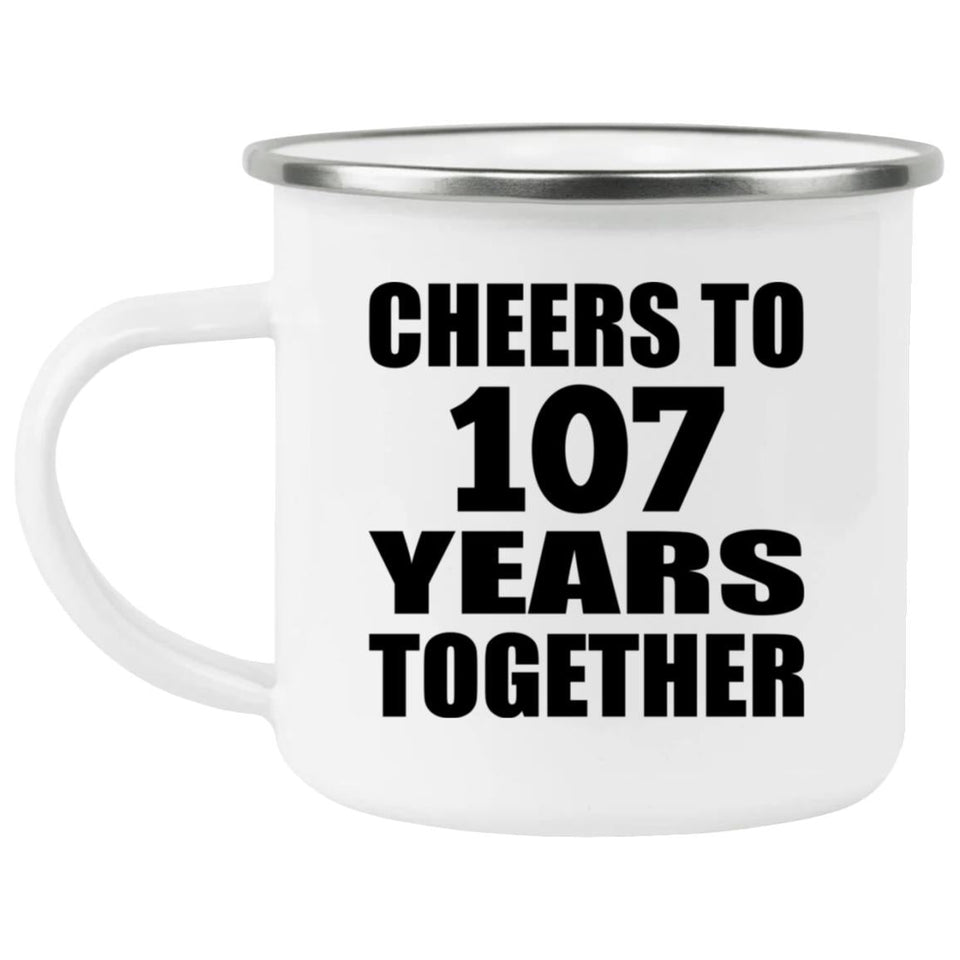 107th Anniversary Cheers To 107 Years Together - 12oz Camping Mug