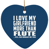 I Love My Girlfriend More Than Flute - Heart Ornament
