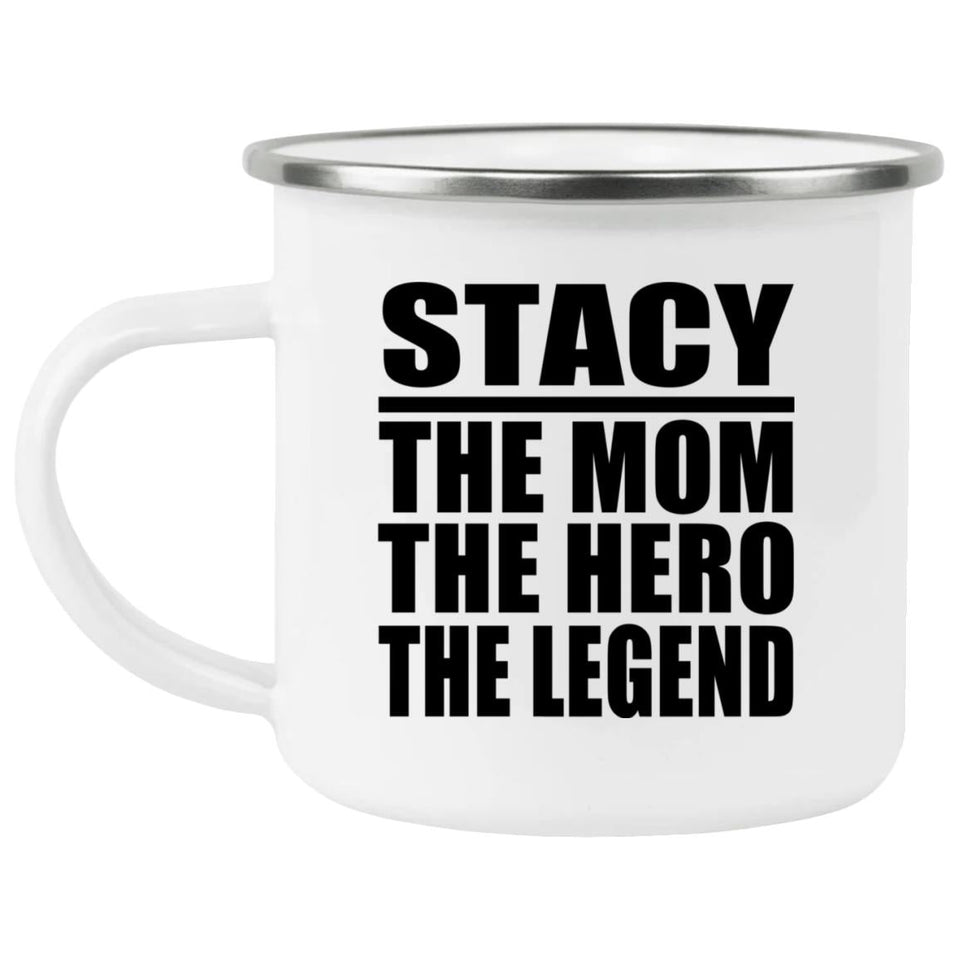 Stacy The Mom The Hero The Legend - 12oz Camping Mug