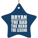 Bryan The Dad The Hero The Legend - Star Ornament