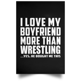 I Love My Boyfriend More Than Wrestling - Poster Portrait