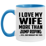 I Love My Wife More Than Jump Roping - 11oz Accent Mug Blue