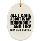 All I Care About Is My Bearded Collie - Oval Ornament