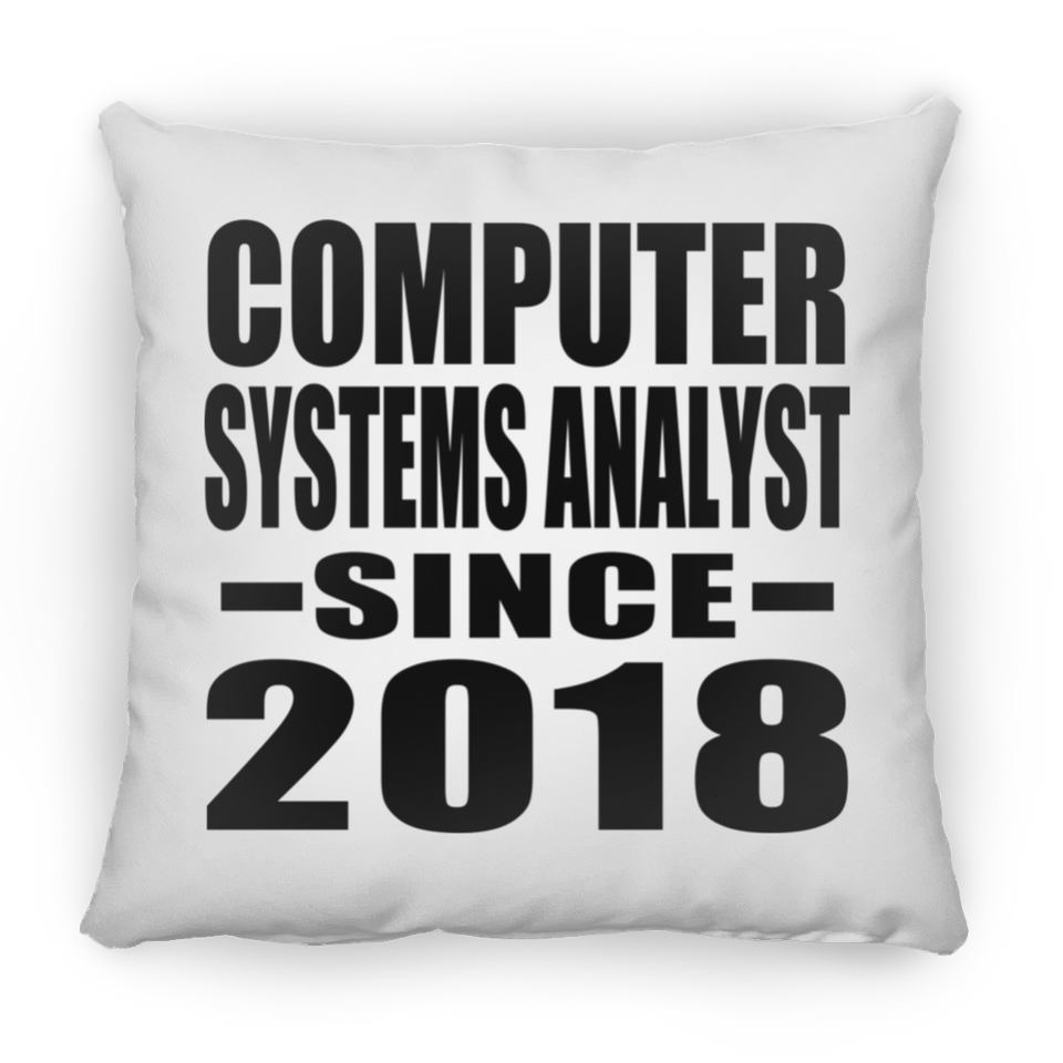 Computer Systems Analyst Since 2018 - Throw Pillow