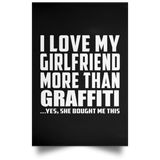 I Love My Girlfriend More Than Graffiti - Poster Portrait