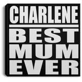 Charlene Best Mum Ever - Canvas Square