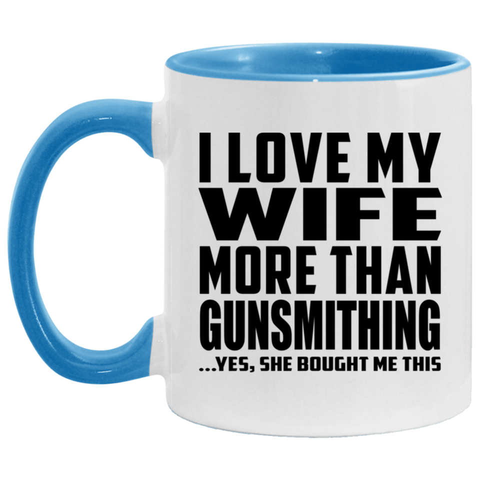 I Love My Wife More Than Gunsmithing - 11oz Accent Mug Blue
