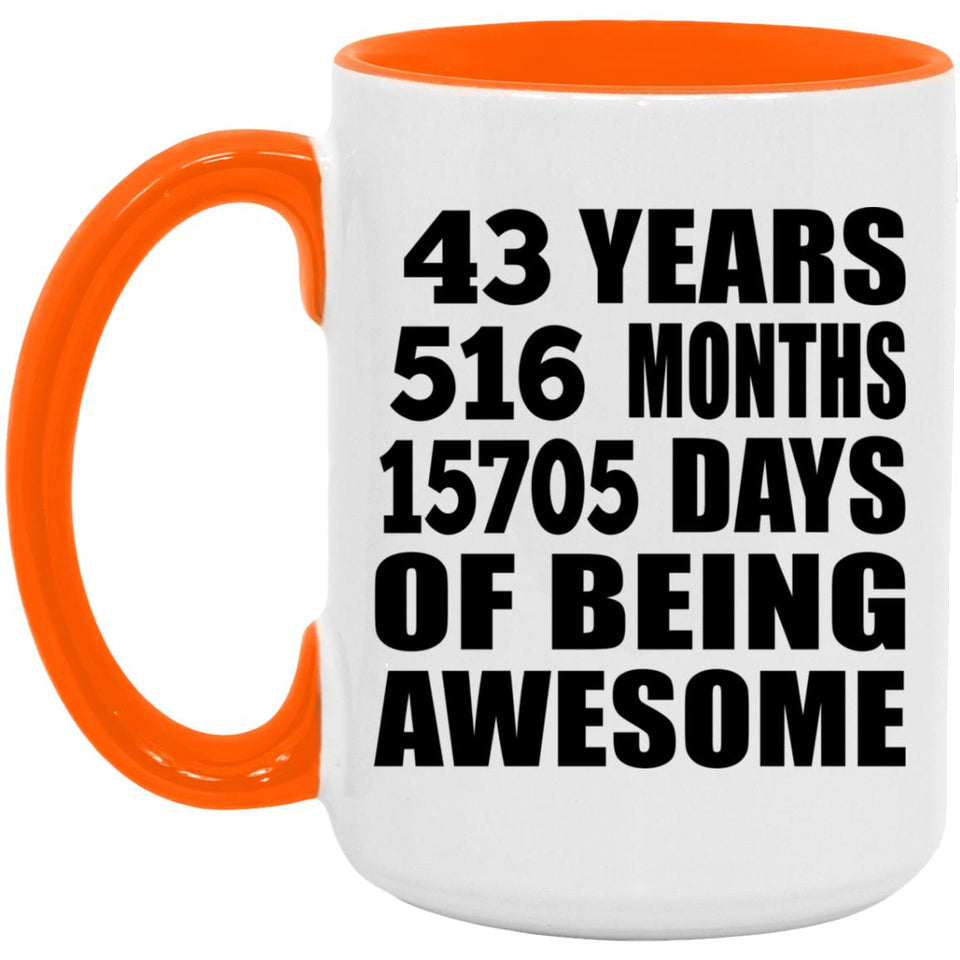 43rd Birthday 43 Years 516 Months 15705 Days Of Awesome - 15oz Accent Mug Orange