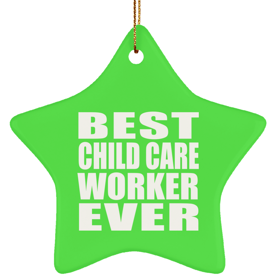 Best Child Care Worker Ever - Star Ornament