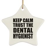 Keep Calm and Trust The Dental Hygienist - Star Ornament
