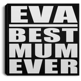 Eva Best Mum Ever - Canvas Square