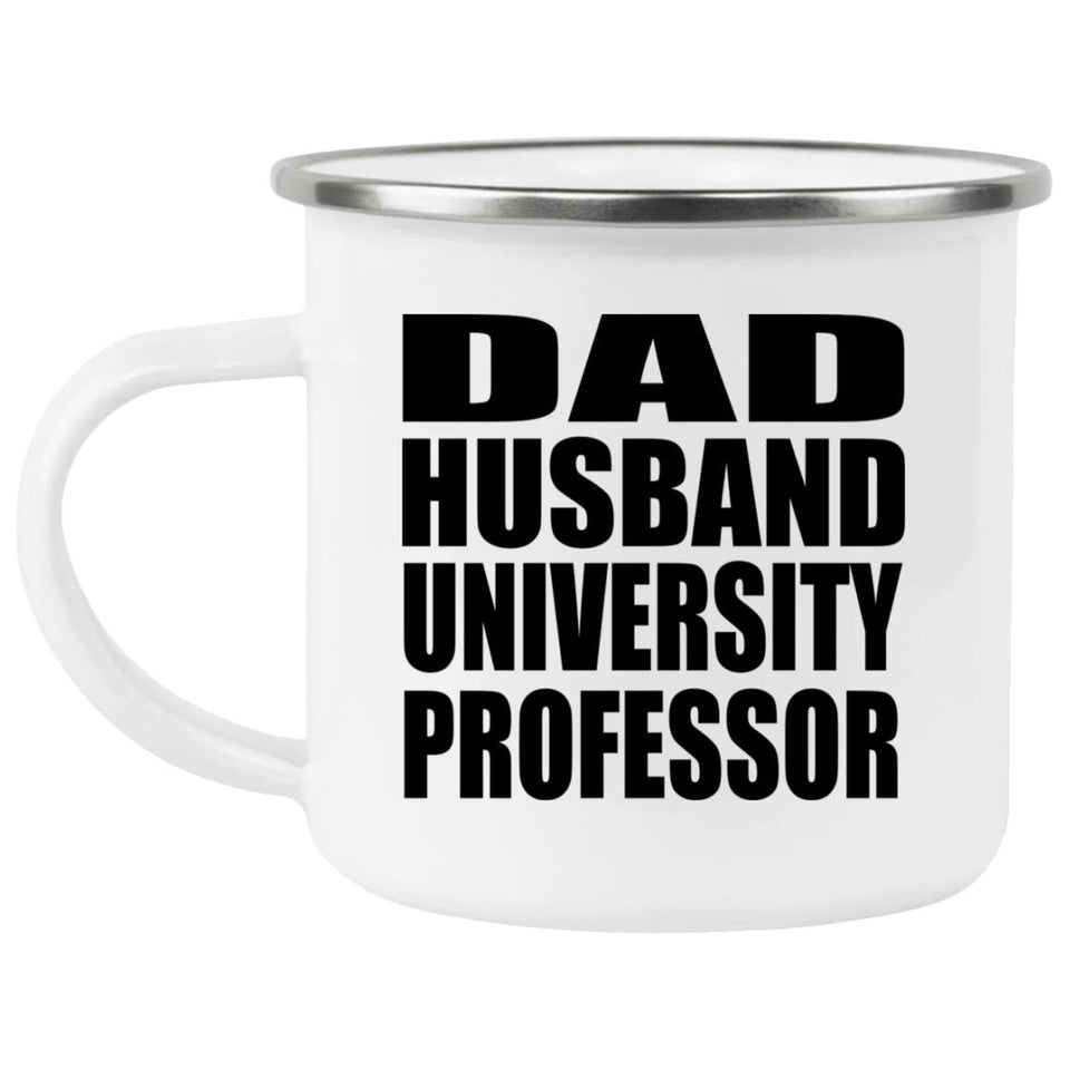 Dad Husband University Professor - 12oz Camping Mug