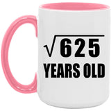 25th Birthday Square Root of 625 Years Old - 15oz Accent Mug Pink