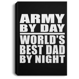 Army By Day World's Best Dad By Night - Canvas Portrait
